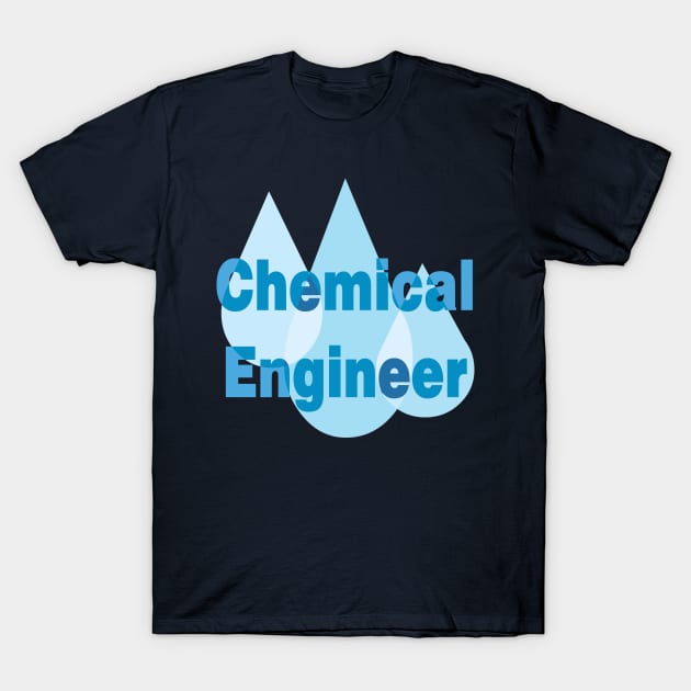 Chemical Engineer Blue Drops T-Shirt by Barthol Graphics